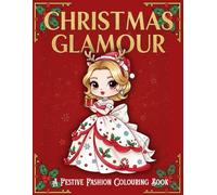 Christmas Glamour A Festive Fashion Colouring Book: Ages 6+, Great Gift, 50 Unique Designs