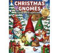 Christmas Gnome Coloring Book: 50 Cute & Funny Holiday Designs Featuring Nordic Gnomes, Winter Activities & Animal Friends for Adults, Teens & Kids