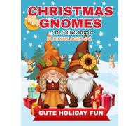 Christmas Gnome Coloring Book for Kids Ages 4-8: Magical and Easy Holiday Gnomes with Presents, Trees, Santa, and Winter Fun - Cute Christmas Coloring Pages for Holiday Joy