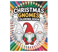 Christmas Gnomes Coloring Book: 100 Festive Designs for All Ages: A Fun Holiday Activity Book with Winter Scenes for Family Relaxation and Creativity