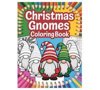 Christmas Gnomes Coloring Book: 100 Festive Designs for Kids and Adults: A Fun and Relaxing Holiday Activity with Whimsical Winter Scenes for All Skill Levels
