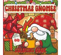 Christmas Gnomes Coloring Book: 30 Bold & Easy Illustrations Featuring Festive Gnomes, Decorated Gnome Homes, Hygge Indoor Scenes, & Cozy Winter Treats
