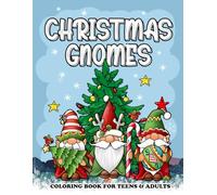 Christmas Gnomes Coloring Book: A Festive Coloring Adventure for Teens & Adults with Adorable Characters, Winter Scenes and More to Relax and Have fun