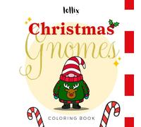 Christmas Gnomes Coloring Book: Bold and Easy Designs for Adults, Cozy and Cute Holiday Scenes for Stress Relief and Relaxation