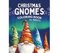 Christmas Gnomes Coloring Book for Adults: 40 Detailed Christmas Gnome Illustrations for Adults • Festive and Intricate Holiday Coloring Designs • Includes Colour-Test Page & Signature Line