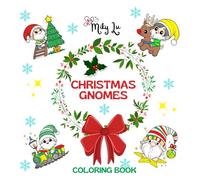 CHRISTMAS GNOMES: Coloring Book of Featuring Cute & Fun Gnomes, Perfect for Kids and Adults, bold and easy