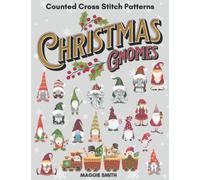 Christmas Gnomes | Counted Cross Stitch Pattern Book: Small and Fast Ornament Sized Holiday Designs | Great for Beginners