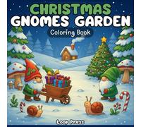 Christmas Gnomes Garden Coloring Book: for Adults & Teens Featuring Bold & Easy Designs of Cute Characters and Hygge Holiday Scenes for Stress Relief