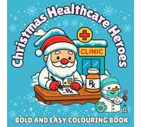 Christmas Healthcare Heroes: A Bold & Easy Holiday Coloring Book for Kids Ages 4-12 with Santa, Elves, Doctors, and Nurses