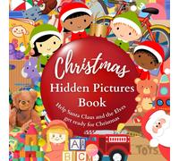 Christmas Hidden Pictures Book Help Santa Claus And The Elves Get Ready For Christmas: Holiday Brain Game, Puzzle For Kindergarten Kids, Challenge ... And Boys, Aged 3-7, Story With Minimal Words