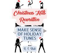 Christmas Hits Rewritten: Make Sense of Holiday Tunes