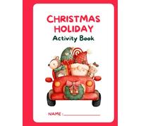 Christmas Holiday Activity Book: Celebrate the Joy of Christmas with Hours of Fun Activities, Coloring, Puzzles, and Brain Games for Creative and Curious Little Minds!