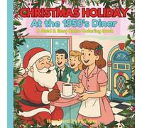 Christmas Holiday at the 1950's Diner: A Bold and Easy Retro Coloring Book: 40 Fun, Simple, and Cute Designs for Toddlers, Teens, and Adults to Relax and Have Fun With The Whole Family!