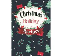 Christmas Holiday Recipes: Blank Recipe Book | Fill In Your Recipes With This Empty Cookbook |