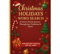Christmas Holidays Word Search: Festive Puzzle Journey Through Joy, Traditions & Cheer: 100 Holiday-Themed Word Search Puzzles for Adults & Families - Celebrate the Magic of Christmas!