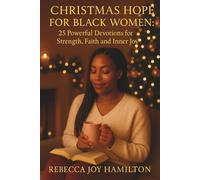 CHRISTMAS HOPE FOR BLACK WOMEN: 25 Powerful Devotions for Strength, Faith and Inner Joy