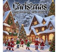 Christmas ! I Spy Book for Kids Aged 2-5: Holiday Fun! Christmas Gifts and Activities for Toddlers