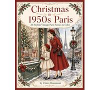 Christmas in 1950s Paris: 36 Stylish Vintage Paris Scenes to Color