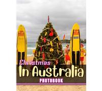 Christmas in Australia Photobook: An Amazing With 40 High Quality Pages For Teens To Relaxation And Have Fun | Great Gifts For Special Day, Xmas Gifts | Gag Gifts