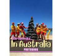 Christmas In Australia Photobook: An Amazing With 40 High Quality Pages For Teens To Relaxation And Have Fun Great Gifts For Special Day, Xmas Gifts Gag Gifts