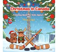 Christmas in Canada Coloring Book for Kids Ages 3-10: Fun Canadian Holiday Scenes, Maple Leaves, Hockey, Wildlife, and Winter Magic - 50 Easy and Cute Coloring Pages