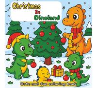 Christmas in Dinoland Coloring Book: 40 Cozy and Festive Dinosaur Coloring Pages | Holiday Fun and Winter Magic for Kids, Teens & Adults
