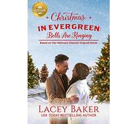 Christmas in Evergreen: Bells are Ringing: Based on a Hallmark Channel original movie