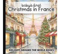 Christmas in France: Baby’s First Words Book: Gentle Watercolor Art, French Noel Holiday Traditions, and Early Language Learning for Babies and ... and Pronunciations | Paperback | 6 x 6 inches