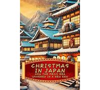 Christmas in Japan: How the Meiji Era Ushered in a New Era: The Beginning of a Fascinating Cultural Journey Between East and West