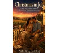Christmas in July: A Small-Town Christian Romance of Service, Second Chances, and Summer Love