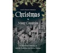 Christmas in Many Countries: An Illustrated Collection of Yuletide Traditions and Festive Customs