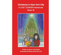 Christmas in New York City - A JUST JUNIPER Adventure - Book 16: Fun Christmas book! Go ice skating in Rockefeller Center! See the big Xmas Tree! Visit the Winter Village! Holiday fun in New York!