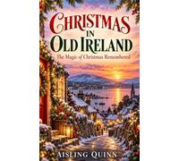 Christmas in Old Ireland: The Magic of Christmas Remembered