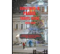 CHRISTMAS IN PRAGUE TRAVEL GUIDE 2025-2026: Discover Europe’s Most Enchanting Holiday Markets and Traditions