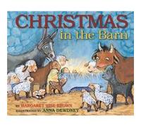 Christmas in the Barn by Margaret Wise Brown & Illustrated by Anna Dewdney Margaret Wise Brown Illustrated by Anna Dewdney (Auteur)