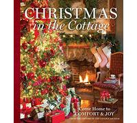 Christmas in the Cottage: Come Home to Comfort & Joy