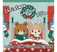 Christmas in your PJ's Cute & Comfy Coloring Book: 50+ Bold & Easy Designs: Perfect for all Ages: Big and Simple for Stress Relief and Relaxation