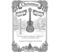 Christmas: Intermediate Chord Melody Arrangements for GCEA and DGBE Ukulele
