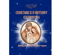 Christmas is a birthday celebration: Nativity picture book for kids (0-6 years)