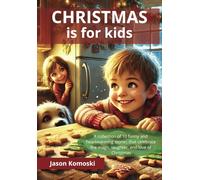 Christmas is for kids: 10 funny and heartwarming stories that celebrate the magic, laughter, and love of Christmas.