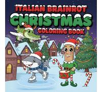 Christmas Italian Brainrot Coloring Book: Cozy Winter Time & Holiday Stories with Viral characters Tralalero Tralala, Bombardiro Crocodilo, Tung ... Cappuccina, Cappuccino Assassino, for Kids