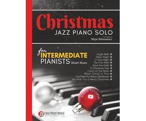 Christmas Jazz Piano Solo for Intermediate Pianists: Sheet Music Book I 10 Beautiful Songs in the Easy Arrangements I Video Tutorial I Carol of the ... Bells I O Holy Night I Silent Night and more