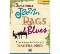 Christmas Jazz, Rags & Blues, Bk 1: 11 Piano Arrangements Of Favorite Carols For Late Elementary To Early Intermediate Pianists