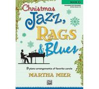 Christmas Jazz, Rags & Blues, Bk 3: 9 Arrangements Of Favorite Carols For Intermediate To Late Intermediate Pianists