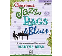 Christmas Jazz, Rags & Blues, Book 4: 8 Arrangements of Favorite Carols for Late Intermediate Pianists
