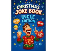 Christmas Joke Book Uncle Edition: 300+ Awkward and Cringy Holiday Jokes, Knock-Knocks, Riddles, Puns & One-Liners for the Relatives Who Always Go Too ... Elephant, and Secret Santa Gag Gift for Him