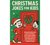 CHRISTMAS JOKES FOR KIDS: The Best Holiday Joke Book with Knock-Knock Jokes, Riddles, and Laughs: A Funny Christmas Gift for Kids, Families, and Holiday Parties