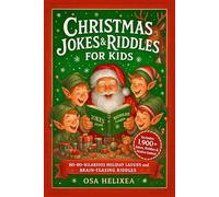 CHRISTMAS JOKES & RIDDLES FOR KIDS: Ho-Ho-Hilarious Holiday Laughs and Brain-Teasing Riddles: Merry Chuckles, Festive Jokes and Cheery Challenges to Brighten Family Fun