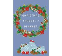 Christmas Journal / Planner: Christmas Inspiration - Blank Notebook to Record Recipes, Decorations & Gifting Ideas | Christmas Holiday memories, DIY gifts, planning, Traditions New & Old