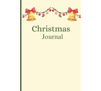 Christmas Journal: The Festive Holiday Planner: Elegant Cream Cover for Recording Memories, Notes, and Gifts